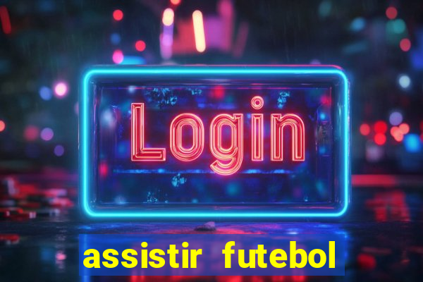 assistir futebol online play hd